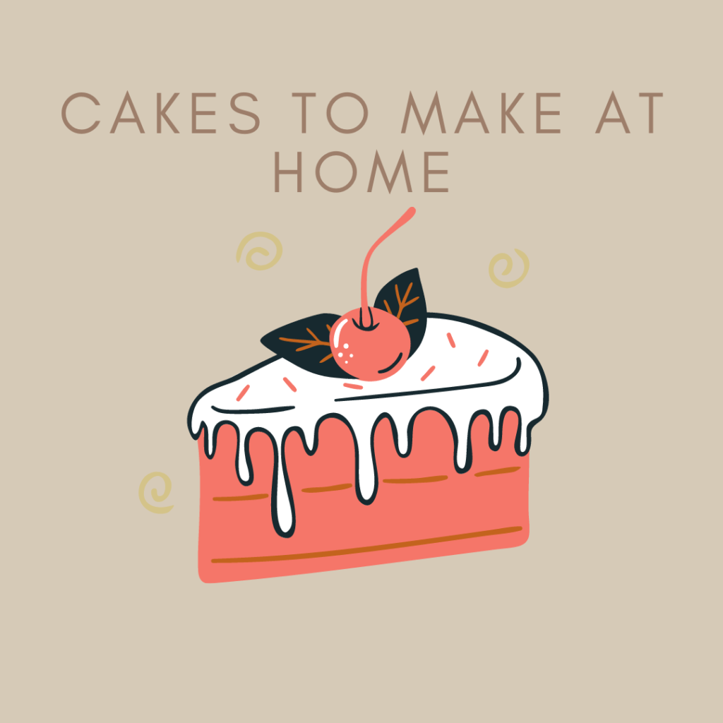 We will show you the different types of cakes to try at home