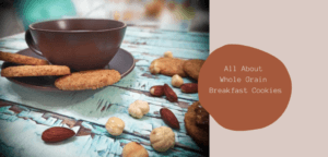 All About Whole Grain Breakfast Cookies