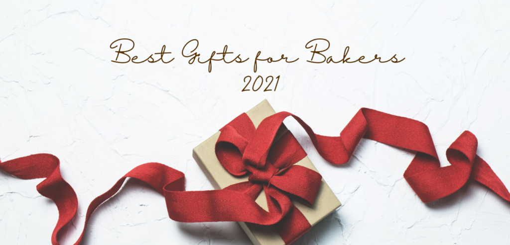 Best Gifts for Bakers 2021