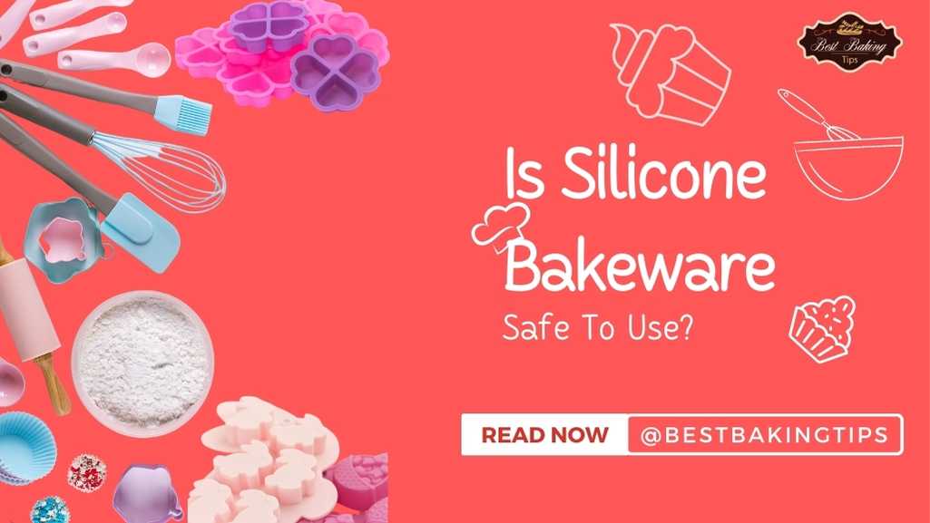 Is Silicone Bakeware Safe To Use?