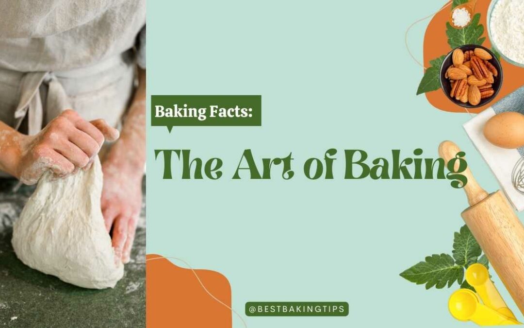 Baking Facts: The Art of Baking