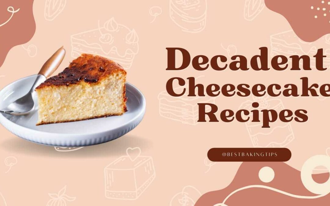 Decadent Cheesecake Recipes