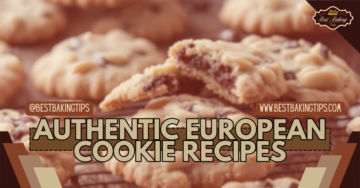 Authentic European Cookie Recipes Best Baking Tips