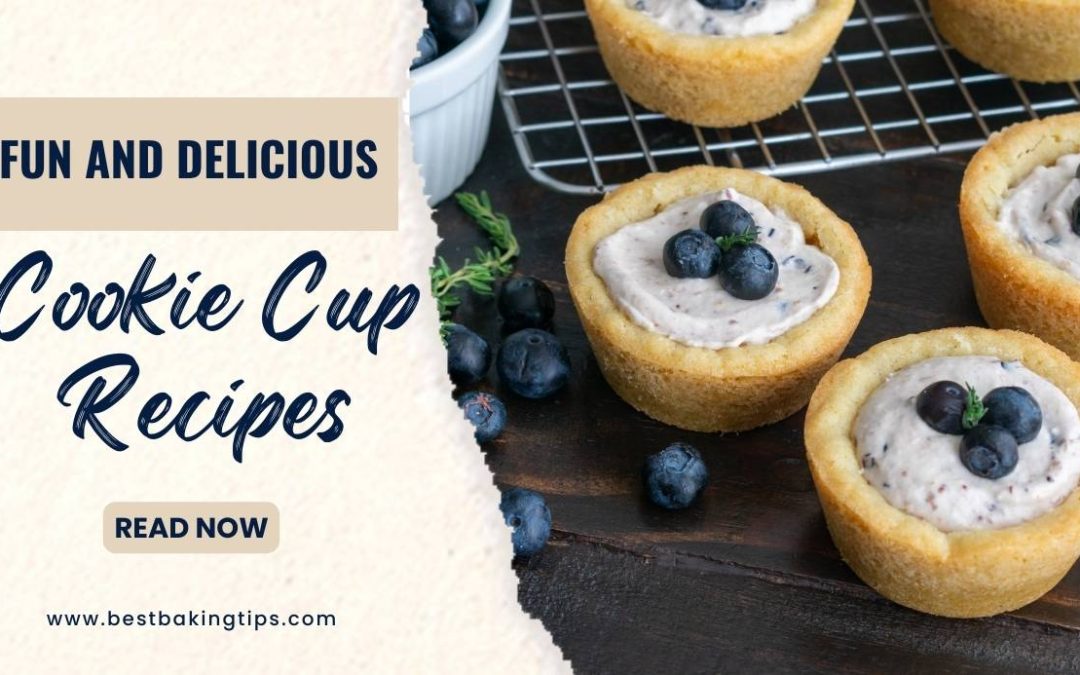 Title-Fun and Delicious Cookie Cup Recipes
