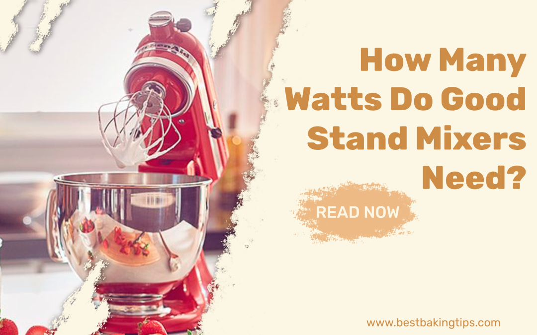 How Many Watts Do Good Stand Mixers Need?