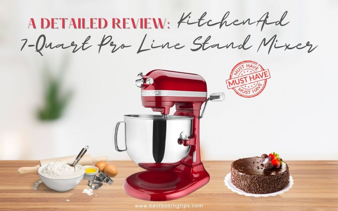 A Detailed Review: KitchenAid 7-Quart Pro Line Stand Mixer