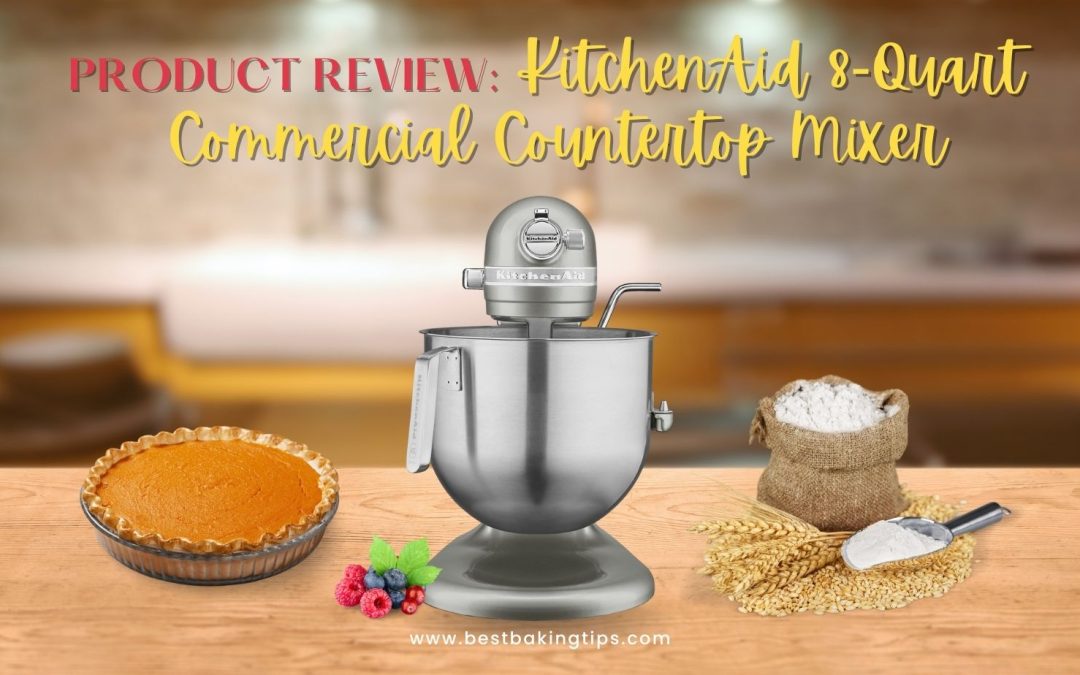 Product Review: KitchenAid 8-Quart Commercial Countertop Mixer