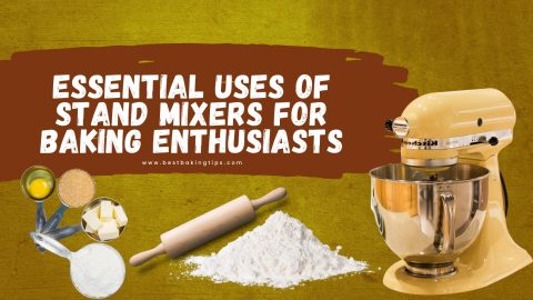 Essential Uses of Stand Mixers for Baking Enthusiasts