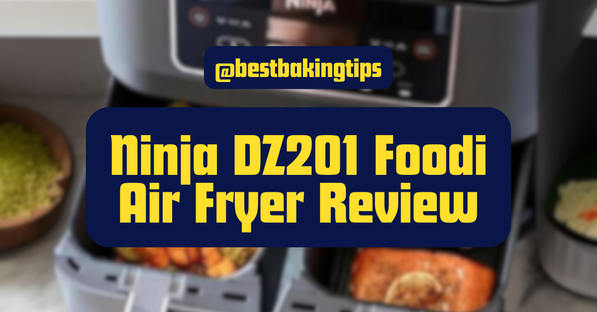 Ninja DZ201 Foodi Air Fryer Review - Best Baking Tips