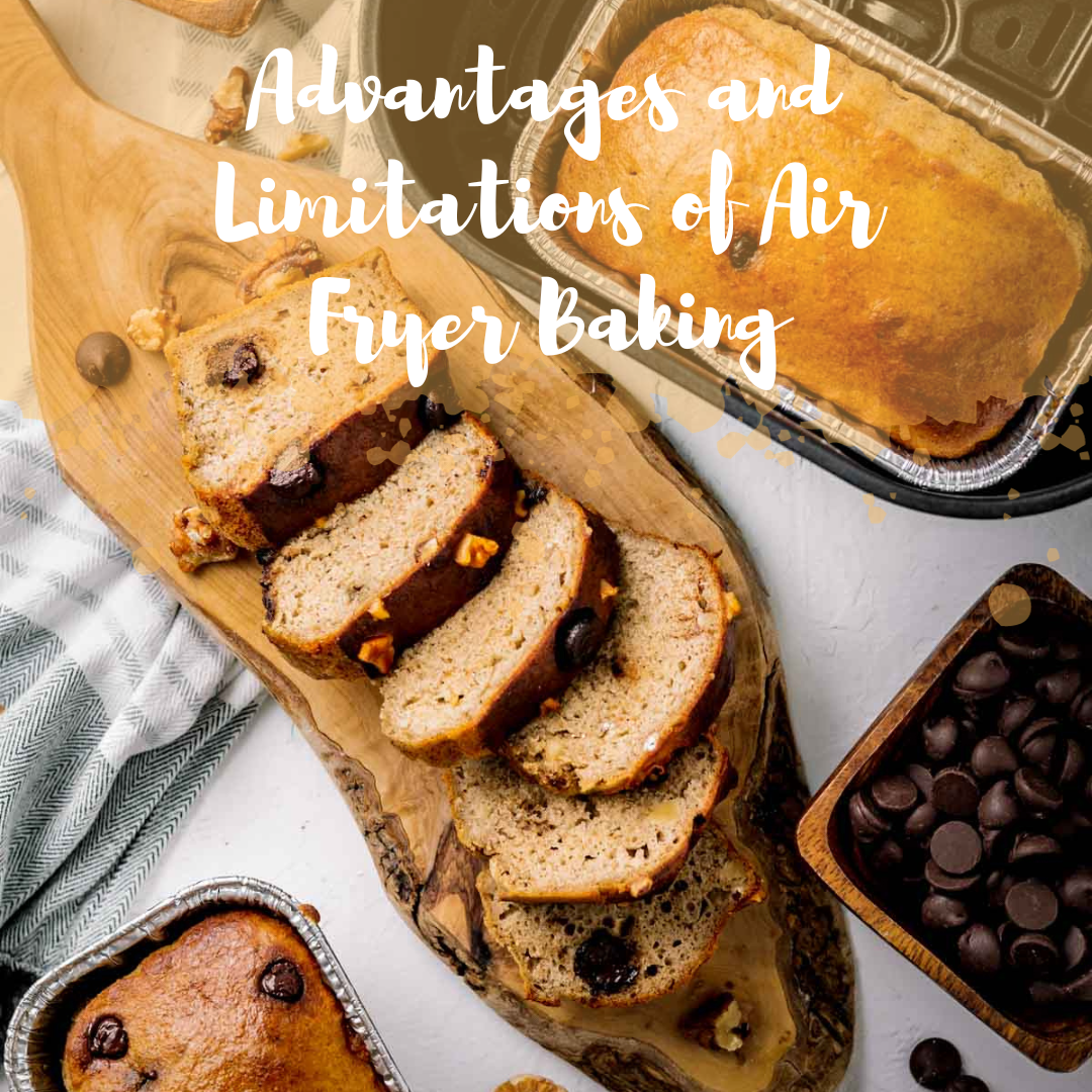 Advantages and Limitations of Air Fryer Baking