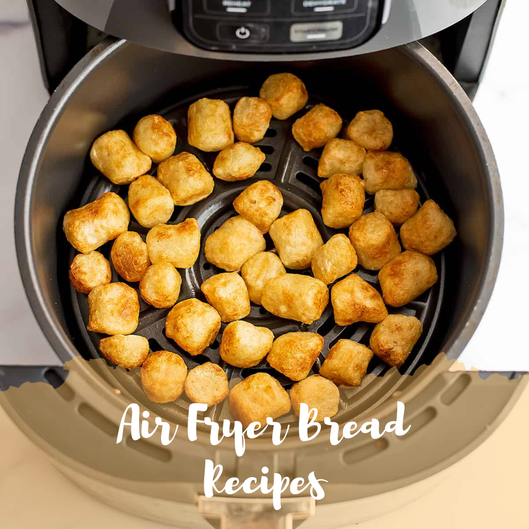Air Fryer Bread Recipes