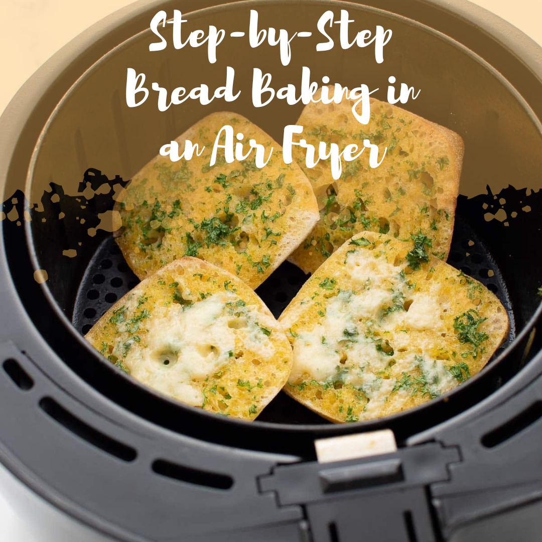 Step-by-Step Bread Baking in an Air Fryer